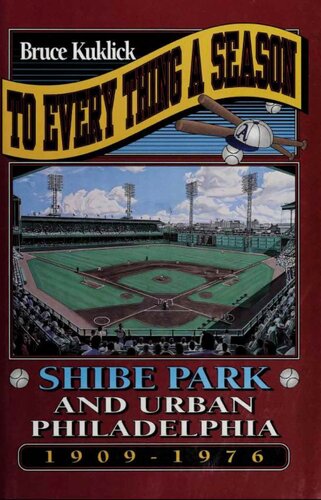 ﻿To Every Thing a Season: Shibe Park and Urban Philadelphia، 1909-1976