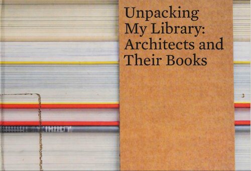 ﻿باز کردن بسته بندی کتابخانه من: معماران و کتاب های آنها