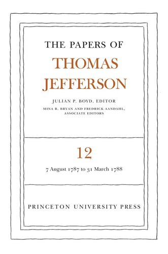 ﻿مقالات توماس جفرسون جلد 12 The Papers of Thomas Jefferson، جلد 12: اوت 1787 تا مارس 1788