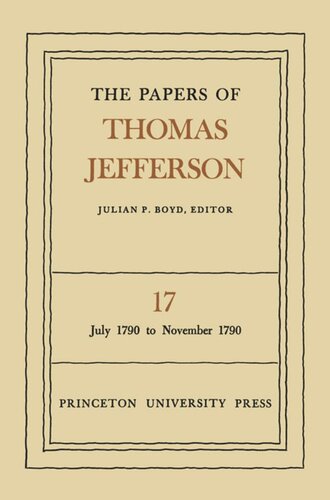 ﻿مقالات توماس جفرسون جلد 17 The Papers of Thomas Jefferson، جلد 17: ژوئیه 1790 تا نوامبر 1790