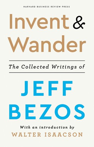 ﻿Invent and Wander: The Collected Writings of Jeff Bezos، با مقدمه ای از والتر ایزاکسون