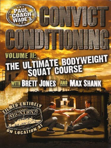 ﻿Convict Conditioning, Volume 2: The Ultimate Bodyweight Squat Cours