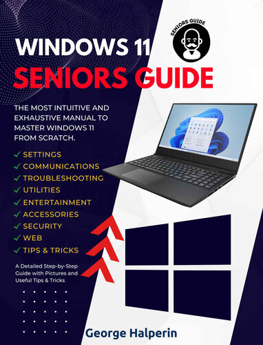 ﻿راهنمای Windows 11 Seniors: بصری ترین و جامع ترین راهنما برای نصب و تسلط بر سیستم عامل ویندوز 11 از ابتدا. راهنمای گام به گام مفصل با تصاویر و نکات مفید