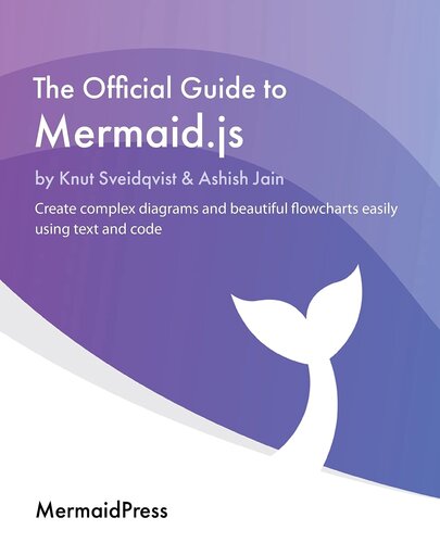 ﻿راهنمای رسمی Mermaid.js: نمودارهای پیچیده و فلوچارت های زیبا را به راحتی با استفاده از متن و کد ایجاد کنید.