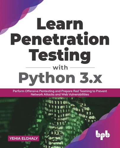 ﻿آموزش تست نفوذ با Python 3.x: اجرای Pentesting توهین آمیز و آماده سازی Red Teaming برای جلوگیری از حملات شبکه و آسیب پذیری های وب (نسخه انگلیسی)