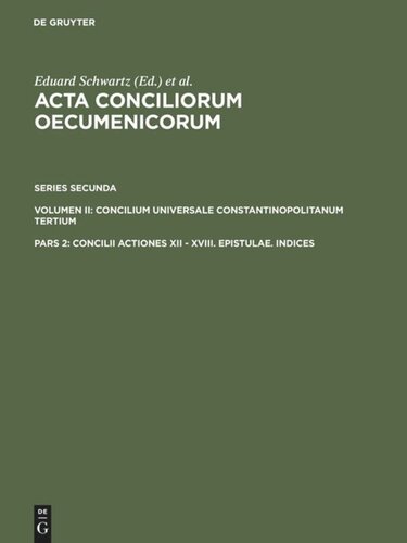﻿Acta conciliorum oecumenicorum: Pars 2 Concilii Actiones XII - XVIII. Epistulae. شاخص ها