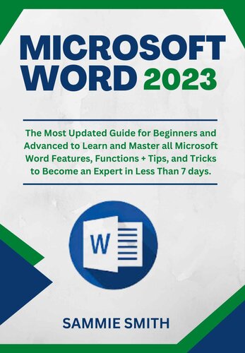 ﻿MICROSOFT WORD 2023: به روزترین راهنما برای مبتدیان و پیشرفته برای یادگیری و تسلط بر همه ویژگی ها، توابع و ترفندهای Microsoft Word برای تبدیل شدن به یک متخصص در کمتر از 7 روز