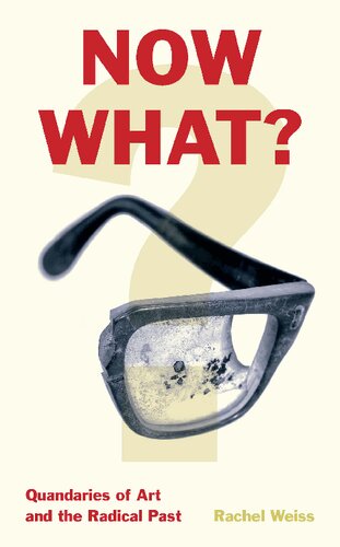 ﻿حالا چی؟: مشکلات هنر و گذشته رادیکال