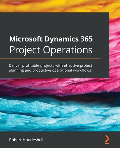 ﻿عملیات پروژه Microsoft Dynamics 365: ارائه پروژه های سودآور با برنامه ریزی پروژه موثر و گردش کار عملیاتی سازنده