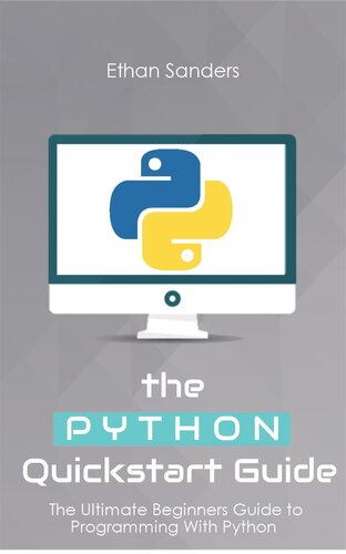 ﻿Python: The Python Quick Start Guide - The Ultimate Guide for Python Programming