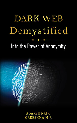 ﻿Dark Web Demystified: Into the Power of Anonymity