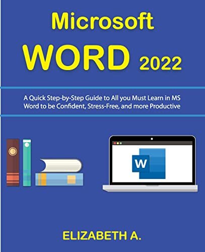 ﻿Microsoft WORD 2022: راهنمای گام به گام سریع برای همه چیزهایی که باید در MS Word بیاموزید تا مطمئن، بدون استرس و سازنده تر باشید.
