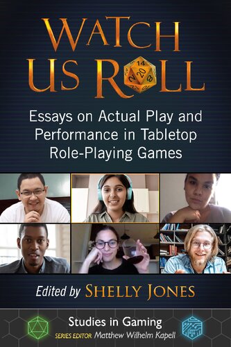 ﻿Watch Us Roll: Essays on Actual Play and Performance in Table-Playing Games