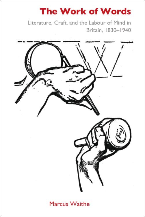 ﻿اثر کلمات: ادبیات، صنایع دستی و کار ذهن در بریتانیا، 1830-1940