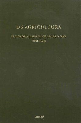 ﻿De Agricultura: In Memoriam Pieter Willem de Neeve