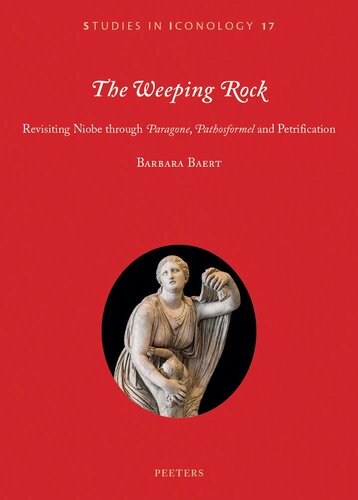 ﻿The Weeping Rock: Revisiting Niobe Through «Paragone»، «Pathosformel» و «Patification»