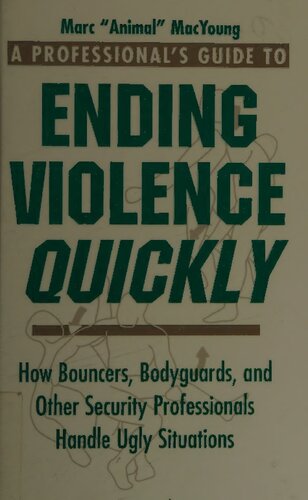 ﻿راهنمای حرفه‌ای برای پایان دادن سریع به خشونت: چگونه قلدرها، بادیگاردها و دیگر متخصصان امنیتی با موقعیت‌های زشت برخورد می‌کنند