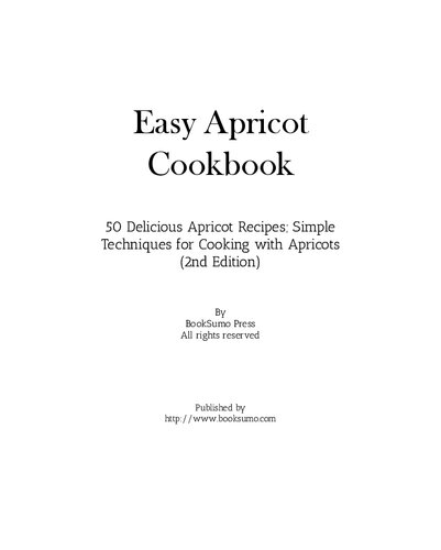 ﻿کتاب آشپزی Easy Apricot: Delicious Fruit Recipes; تکنیک های ساده برای آشپزی با زردآلو