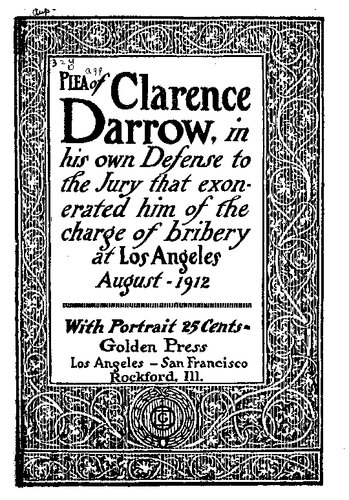 ﻿درخواست کلارنس دارو در دفاع از خود به هیئت منصفه که او را از اتهام رشوه در لس آنجلس تبرئه کردند، اوت 1912
