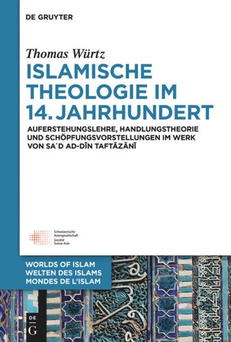 ﻿الهیات اسلامی در قرن چهاردهم: آموزه معاد، نظریه عمل و اندیشه های خلقت در آثار سعدالدین تفتازانی