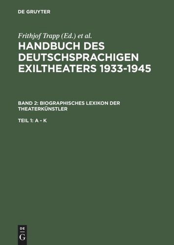 ﻿کتاب راهنمای تئاتر آلمانی زبان تبعید 1933-1945: جلد 2 واژگان زندگینامه هنرمندان تئاتر