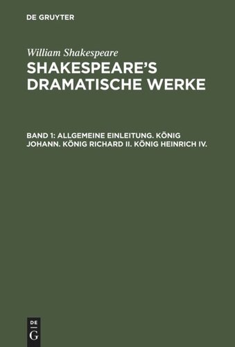 ﻿آثار دراماتیک شکسپیر: جلد 1 مقدمه عمومی. پادشاه یوهان. پادشاه ریچارد دوم. پادشاه هنری چهارم.