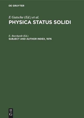 ﻿وضعیت فیزیکی جامد. فهرست موضوع و نویسنده، 1976: Physica status solidi (b)، جلد. 73-78. وضعیت فیزیکی جامد (الف). جلد 33-38