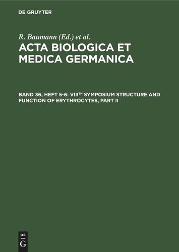 ﻿Acta Biologica et Medica Germanica: جلد 36، شماره 5-6 هشتمین سمپوزیوم ساختار و عملکرد اریتروسیت ها، قسمت دوم