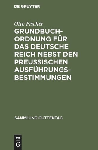﻿مقررات ثبت زمین برای رایش آلمان به همراه مقررات اجرایی پروس: نسخه متنی با مقدمه، یادداشت ها و فهرست موضوعی
