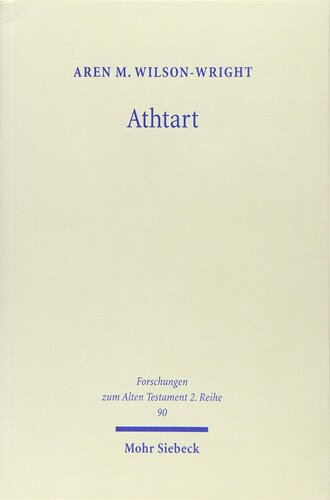 ﻿آتتارت: انتقال و دگرگونی یک الهه در اواخر عصر برنز (Forschungen Zum Alten Testament 2.Reihe)