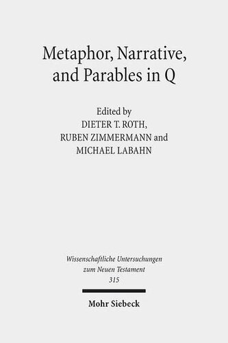 ﻿استعاره، روایت، و تمثیل در Q (Wissenschaftliche Untersuchungen Zum Neuen Testament)