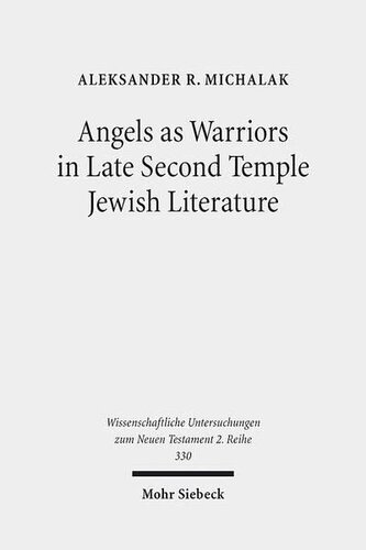 ﻿فرشتگان به عنوان جنگجو در ادبیات یهودی معبد دوم (Wissenschaftliche Untersuchungen Zum Neuen Testament 2.Reihe)