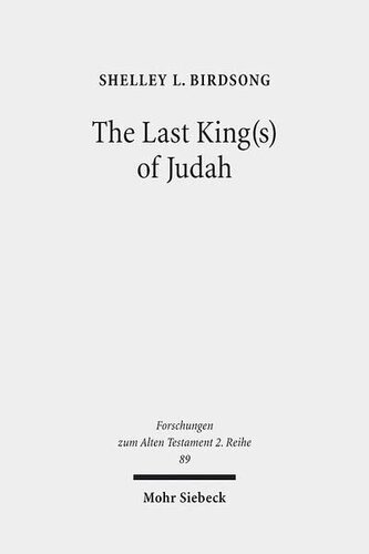 ﻿آخرین پادشاهان یهودا: صدقیا و سدقیاس در نسخه عبری و یونانی قدیمی ارمیا 37 44: 1-40 47: 6 (Forschungen Zum Alten Testament 2.Reihe)