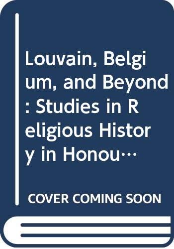 ﻿لوون، بلژیک و فراتر از آن: مطالعات تاریخ دینی به افتخار لئو کنیس (Bibliotheca Ephemeridum Theologicarum Lovaniensium) (نسخه انگلیسی و فرانسوی)