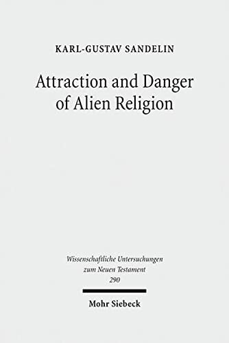 ﻿جاذبه و خطر دین بیگانه: مطالعات در یهودیت و مسیحیت اولیه (Wissenschaftliche Untersuchungen Zum Neuen Testament)