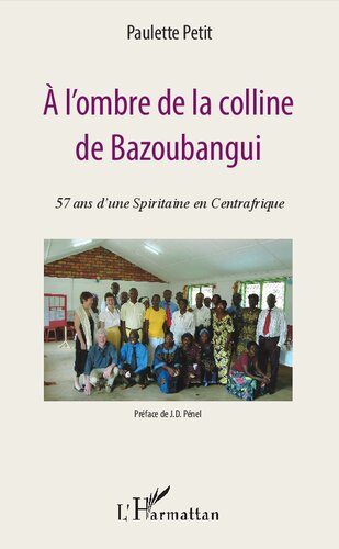 ﻿در سایه تپه Bazoubangui: 57 سال روح در جمهوری آفریقای مرکزی