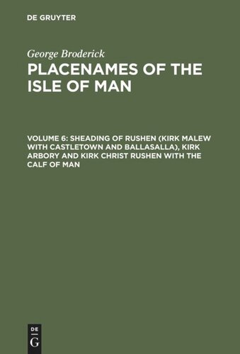 ﻿نام مکان های جزیره من: جلد 6 Sheading of Rushen (Kirk Malew with Castletown and Ballasalla)، Kirk Arbory ​​و Kirk Christ Rushen with the Callf of Man