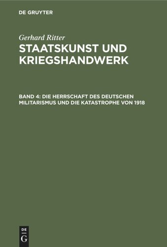 ﻿Statecraft and Warcraft: Volume 4 Reign of German Militarism and the Catastrofe of 1918