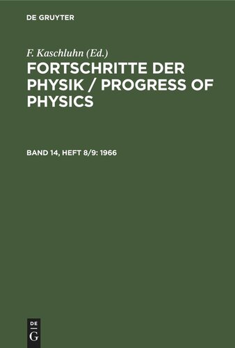 ﻿Fortschritte der Physik / Progress of Physics: Band 14, Heft 8/9 1966