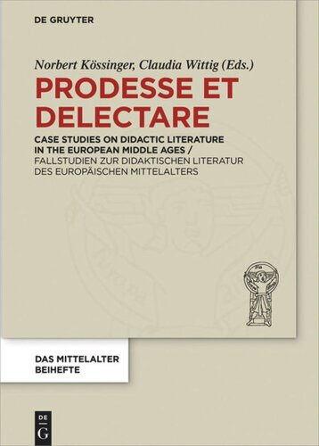 ﻿Prodesse et delectare: مطالعات موردی در مورد ادبیات تعلیمی در قرون وسطی اروپا / Fallstudien zur didaktischen Literatur des europäischen Mittelalters