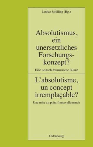 ﻿Absolutismus, ein unersetzliches Forschungskonzept؟ مطلق گرایی، مفهومی بی بدیل؟: Eine deutsch-französische Bilanz. به روز رسانی فرانسوی-آلمانی