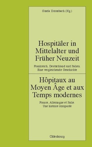 ﻿بستری در Mittelalter و Früher Neuzeit. فرانسوی، آلمانی و ایتالیایی. Eine vergleichende Geschichte: بیمارستان ها در قرون وسطی و دوران مدرن. فرانسه، آلمان و ایتالیا. تاریخچه مقایسه ای