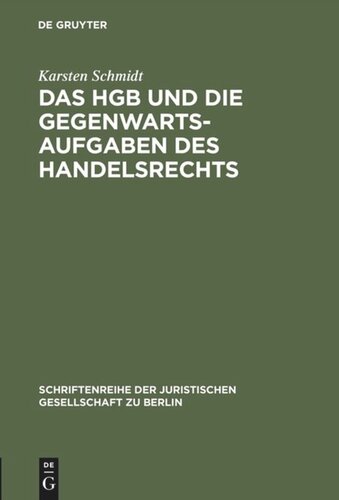 ﻿HGB و وظایف معاصر حقوق تجارت: تدوین قانون تجارت در پرتو عمل. سخنرانی در 9 ژوئن 1982 به انجمن حقوقی برلین - نسخه گسترش یافته