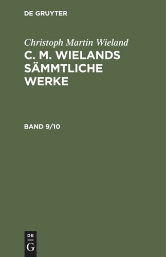 C. M. Wielands Sämmtliche Werke: Band 9/10