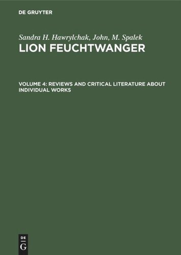 ﻿Lion Feuchtwanger: Volume 4 Reviews and Critical Literature about Individual Works