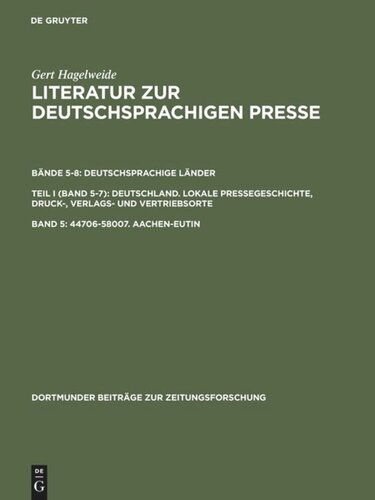 Literatur zur deutschsprachigen Presse: Band 5 44706–58007. Aachen–Eutin
