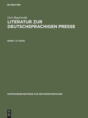 ﻿ادبیات در مطبوعات آلمانی زبان. جلد 1 [1-13132]: کتابهای راهنما، دایره المعارفها، کتابشناسی، مجموعه مطبوعات و اسناد، سازمان مطبوعات (انجمنها)، روزنامه، روزنامه نگاری و مطالعات ارتباطات، مطبوعات در تعامل رسانه ها و مردم.