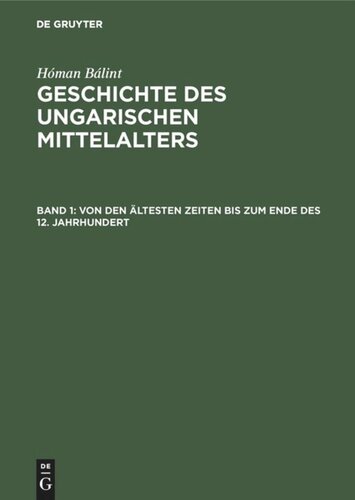 ﻿تاریخ قرون وسطی مجارستان: جلد 1 از قدیمی ترین زمان ها تا پایان قرن 12th