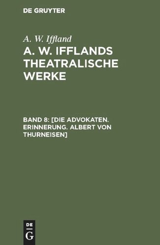 ﻿آثار نمایشی A. W. Iffland: Volume 8 [The Advocates. حافظه آلبرت فون تورنایزن]