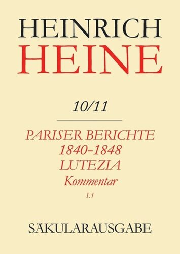 ﻿Heinrich Heine Secular Edition: Volume 10/11 K1 Pariser گزارش های 1840-1848 و Lutenzia. گزارش های مربوط به سیاست ، هنر و زندگی عامیانه. نظر نوار جزئی من
